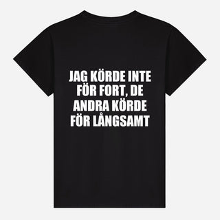 Jag körde inte för fort, de andra körde för långsamt T-shirt