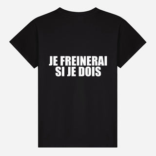 Je Freinerai Si Je Dois T-shirt