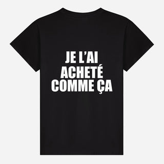 Je l’ai acheté comme ça T-shirt
