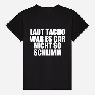 Laut Tacho war es gar nicht so schlimm T-shirt