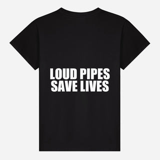 Loud Pipes Save Lives T-Shirt
