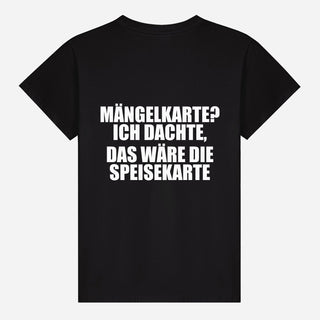 Mängelkarte? Ich dachte, das wäre die Speisekarte T-shirt