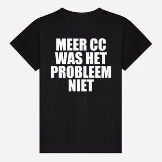Meer CC Was Het Probleem Niet T-shirt