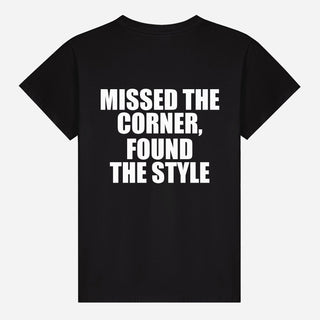 Missed The Corner, Found The Style T-shirt