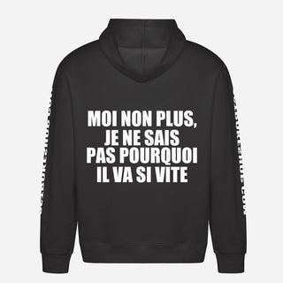 Moi non plus, je ne sais pas pourquoi il va si vite Hoodie