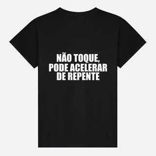 Não Toque, Pode Acelerar De Repente T-shirt
