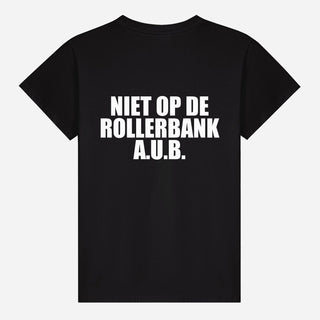 Niet Op De Rollerbank A.U.B T-shirt
