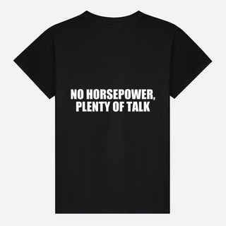 No Horsepower, Plenty of Talk T-shirt