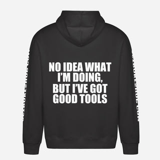 No Idea What I’m Doing, But I’ve Got Good Tools Hoodie