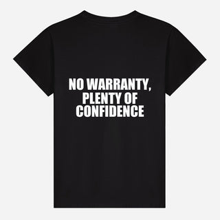 No Warranty, Plenty of Confidence T-shirt