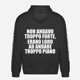 Non andavo troppo forte, erano loro ad andare troppo piano Hoodie
