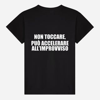 Non Toccare, Può Accelerare All’improvviso T-shirt