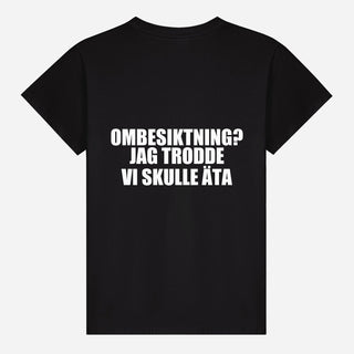 Ombesiktning? Jag trodde vi skulle äta T-shirt