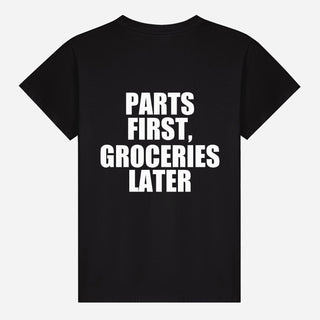 Parts First, Groceries Later T-shirt