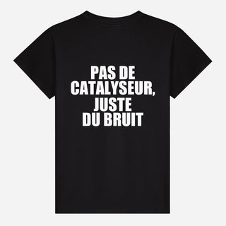Pas De Catalyseur, Juste Du Bruit T-shirt