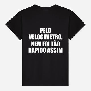 Pelo velocímetro, nem foi tão rápido assim T-shirt