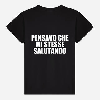 Pensavo che mi stesse salutando T-shirt