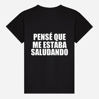 Pensé que me estaba saludando T-shirt