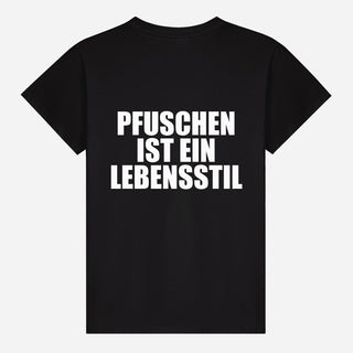 Pfuschen Ist Ein Lebensstil T-shirt