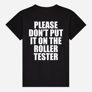 Please Don’t Put It on the Roller Tester T-shirt