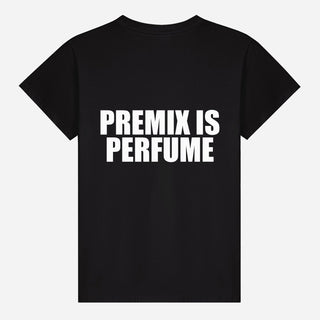 Premix Is Perfume T-shirt