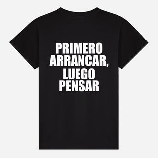 Primero Arrancar, Luego Pensar T-shirt