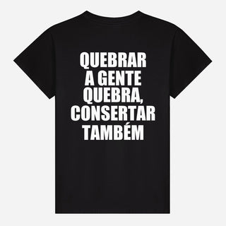 Quebrar A Gente Quebra, Consertar Também T-shirt