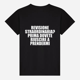 Revisione straordinaria? Prima dovete riuscire a prendermi T-shirt