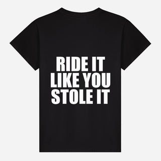 Ride It Like You Stole It T-shirt