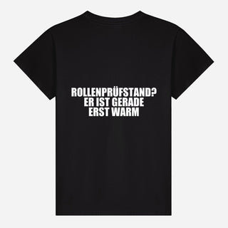 Rollenprüfstand? Er ist gerade erst warm T-shirt
