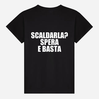Scaldarla? Spera E Basta T-shirt