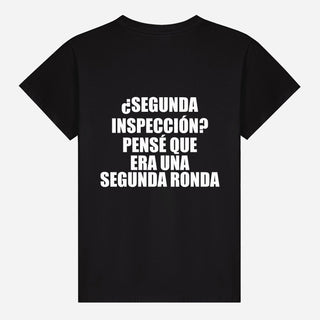 ¿Segunda inspección? Pensé que era una segunda ronda T-shirt