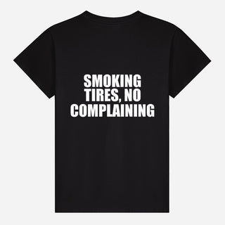 Smoking Tires, No Complaining T-shirt