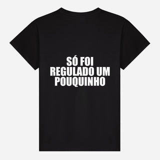 Só foi regulado um pouquinho T-shirt