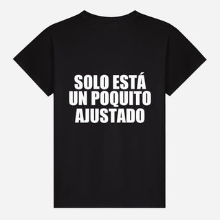Solo está un poquito ajustado T-shirt
