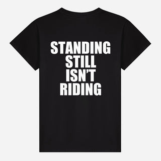 Standing Still Isn’t Riding T-shirt