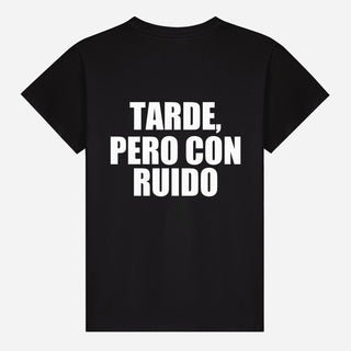 Tarde, Pero Con Ruido T-shirt
