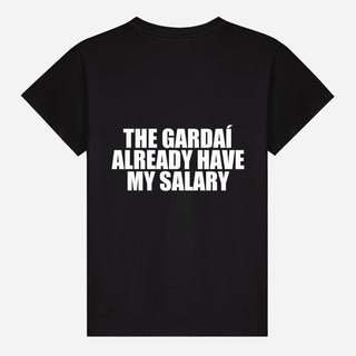 The Gardaí Already Have My Salary T-shirt