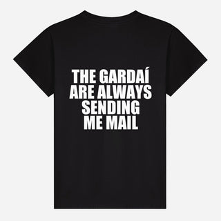 The Gardaí Are Always Sending Me Mail T-shirt