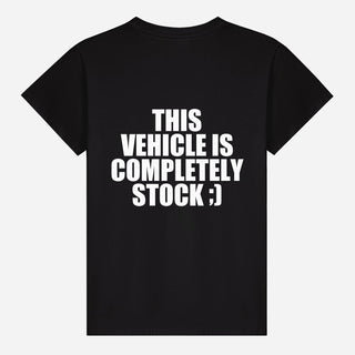 This Vehicle Is Completely Stock ;) T-shirt