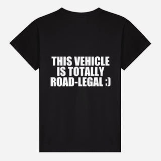 This Vehicle Is Totally Road Legal ;) T-shirt