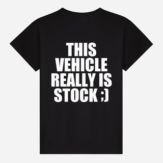 This Vehicle Really Is Stock ;) T-shirt