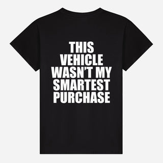This Vehicle Wasn’t My Smartest Purchase T-shirt