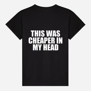 This Was Cheaper in My Head T-shirt