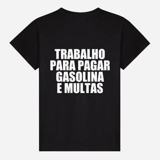 Trabalho para pagar gasolina e multas T-shirt