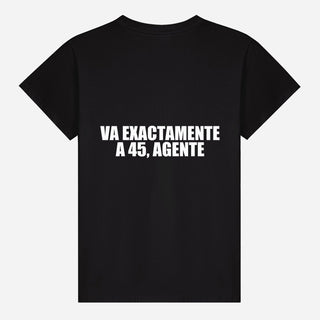 Va exactamente a 45, agente T-shirt