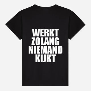Werkt Zolang Niemand Kijkt T-shirt