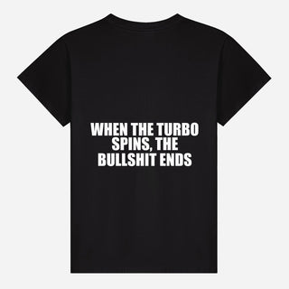 When The Turbo Spins, The Bullshit Ends T-shirt