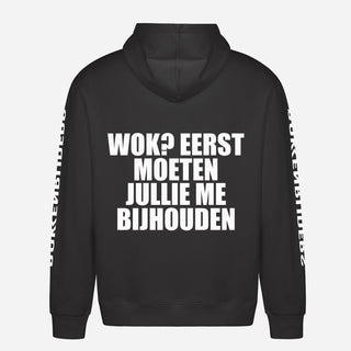 WOK? Eerst Moeten Jullie Me Bijhouden Hoodie