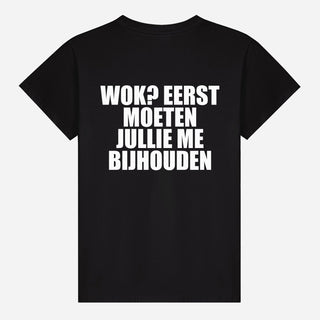 WOK? Eerst Moeten Jullie Me Bijhouden T-shirt